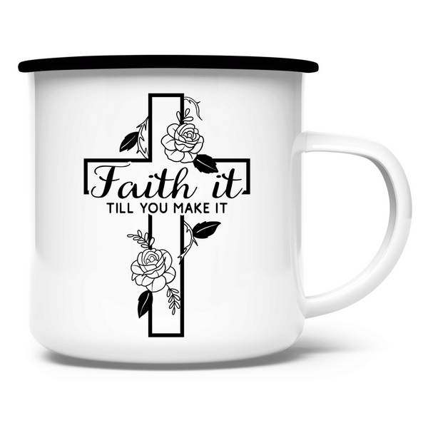 Emaille Tasse faith it till you make it