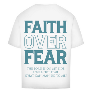 Oversize T-Shirt faith over fear psalm 118:6