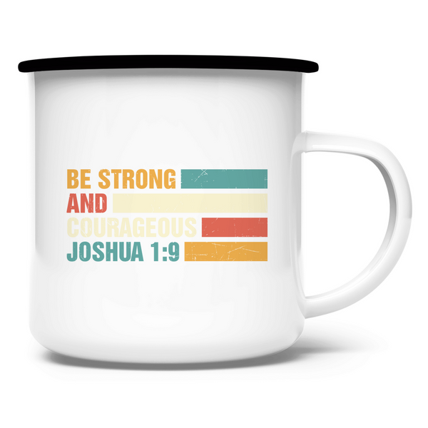 Emaille Tasse be strong and courageous joshua 1:9