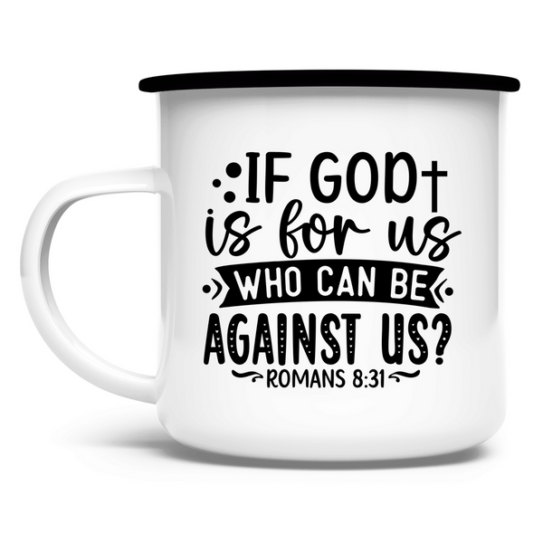 Emaille Tasse if god is for us who can be against us?