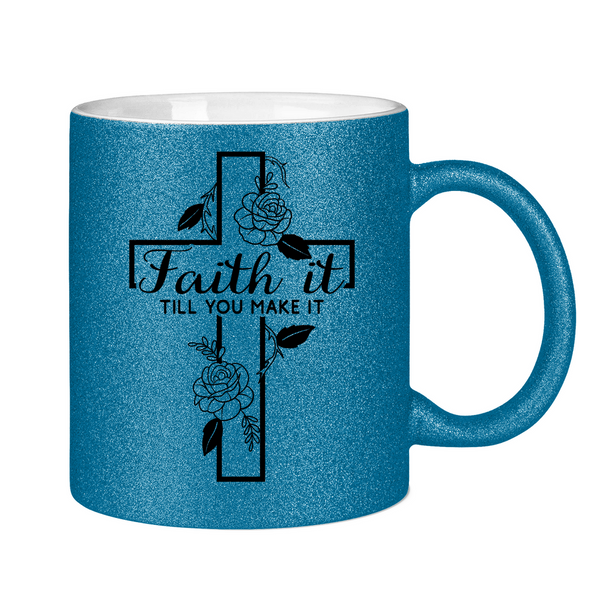 Glitzertasse faith it till you make it