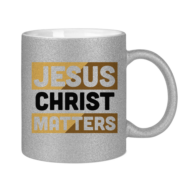 Glitzertasse jesus christ matters