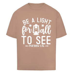 Oversize T-Shirt be a light for all to see matthew 5:16