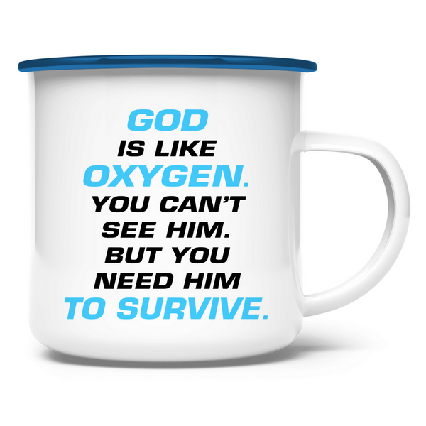 Emaille Tasse god is like oxygen