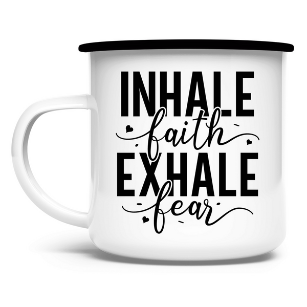 Emaille Tasse inhale faith exhale fear