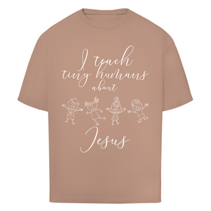 Oversize T-Shirt i teach tiny humans about jesus