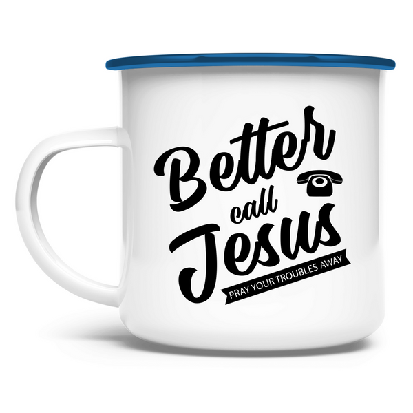 Emaille Tasse better call jesus