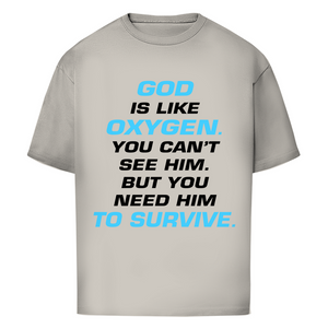 Oversize T-Shirt god is like oxygen