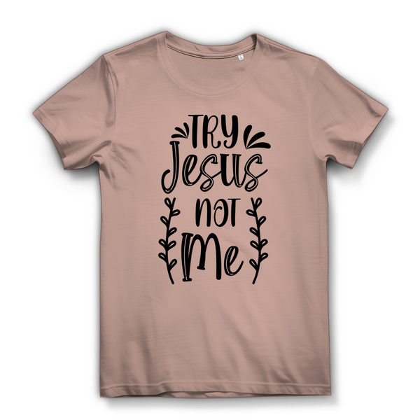 Damen Bio T-Shirt try jesus not me