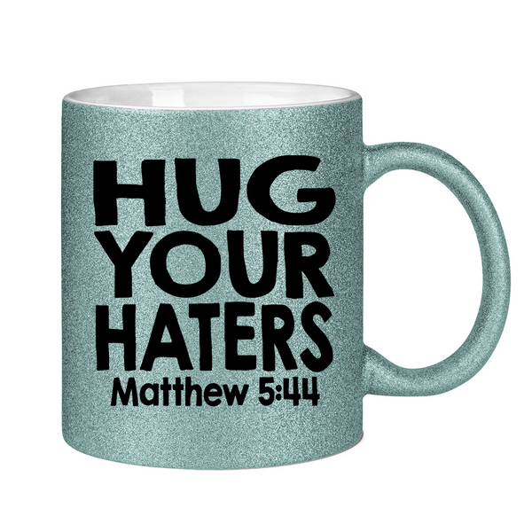 Glitzertasse hug your haters matthew 5:44