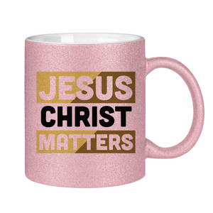 Glitzertasse jesus christ matters
