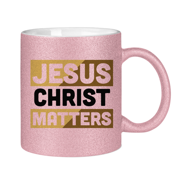 Glitzertasse jesus christ matters