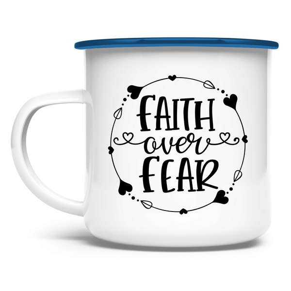 Emaille Tasse faith over fear