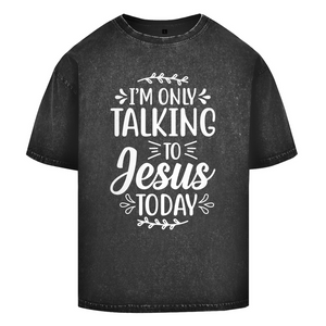Oversize Washed T-Shirt i am only talking to jesus today