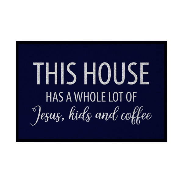 Fußmatte mit Gummirand this house has a whole lot of jesus kids and coffee