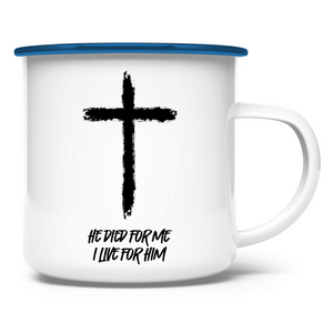 Emaille Tasse he died for me i live for him