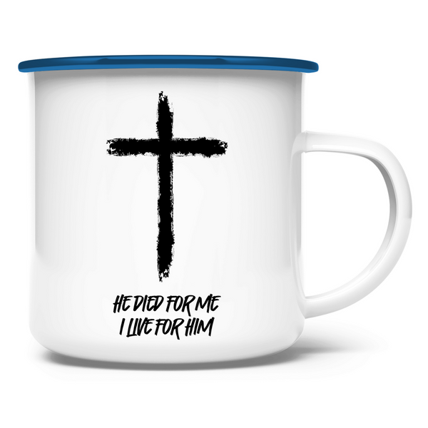 Emaille Tasse he died for me i live for him