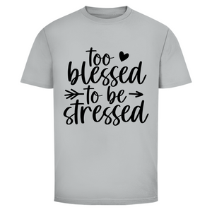 Herren T-Shirt to blessed to be stressed