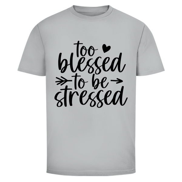 Herren T-Shirt to blessed to be stressed