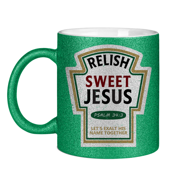 Glitzertasse relish sweet jesus psalm 34:3