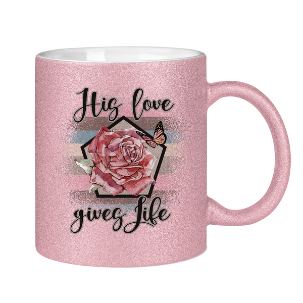 Glitzertasse his love gives life