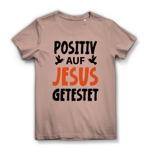 Damen Bio T-Shirt positiv auf jesus getestet