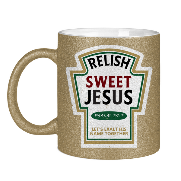 Glitzertasse relish sweet jesus psalm 34:3