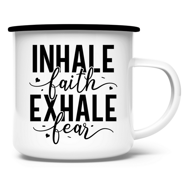 Emaille Tasse inhale faith exhale fear