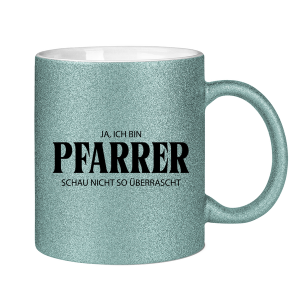 Glitzertasse ja, ich bin pfarrer