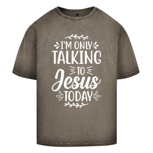 Oversize Washed T-Shirt i am only talking to jesus today