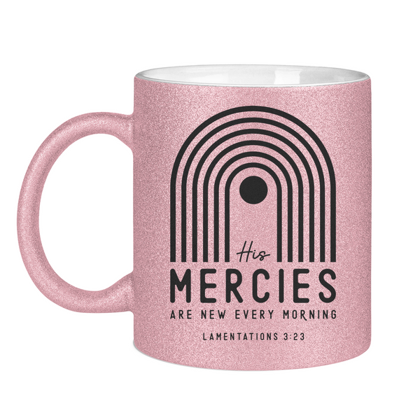 Glitzertasse his mercies lamentations 3:23