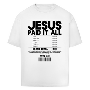 Oversize T-Shirt jesus paid it all acts 4:12