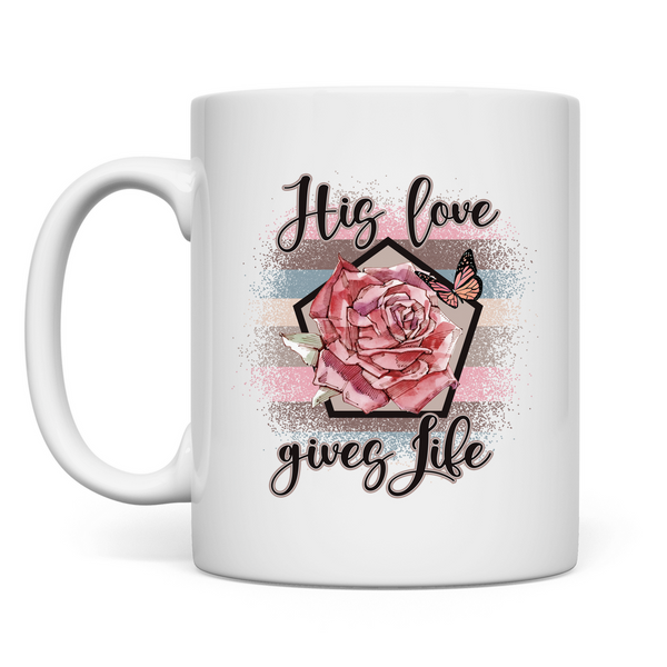 Tasse his love gives life