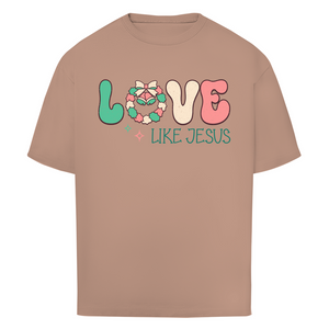 Oversize T-Shirt love like jesus