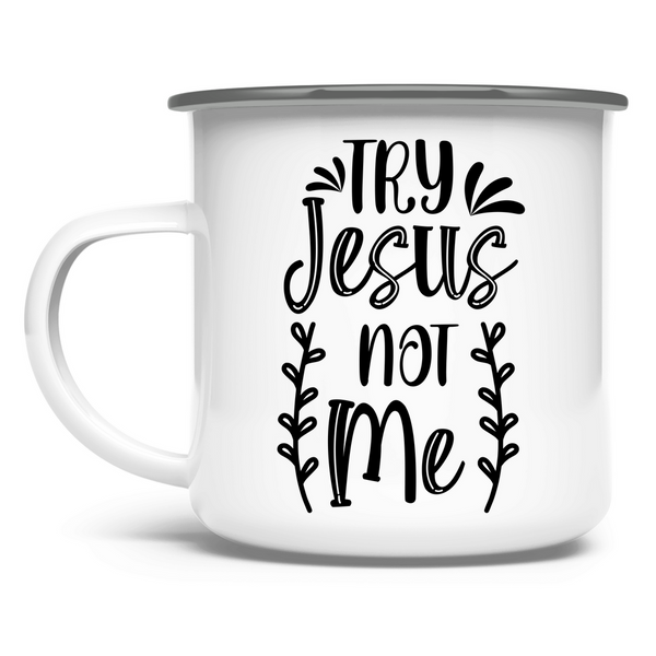 Emaille Tasse try jesus not me