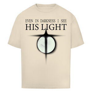 Oversize T-Shirt even in darkness i see his light