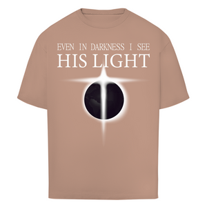 Oversize T-Shirt even in darkness i see his light