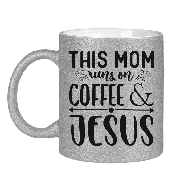 Glitzertasse this mom runs on coffee & jesus