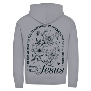 Zipper Hoodie there was jesus