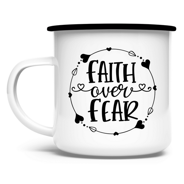 Emaille Tasse faith over fear