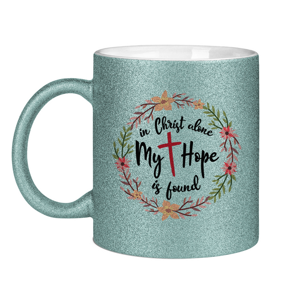 Glitzertasse in christ alone my hope is found