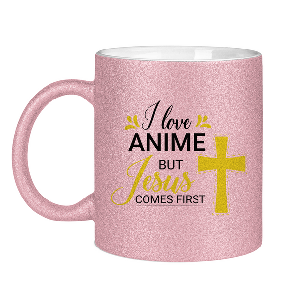 Glitzertasse i love anime but jesus comes first