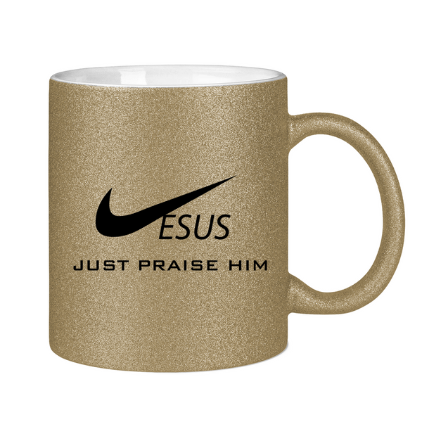 Glitzertasse just praise him