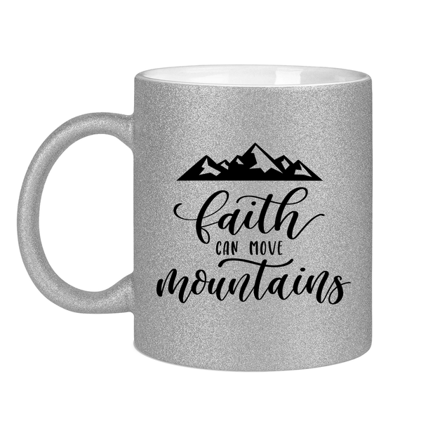 Glitzertasse faith can move mountains