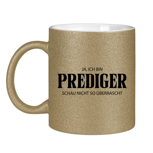 Glitzertasse ja, ich bin prediger