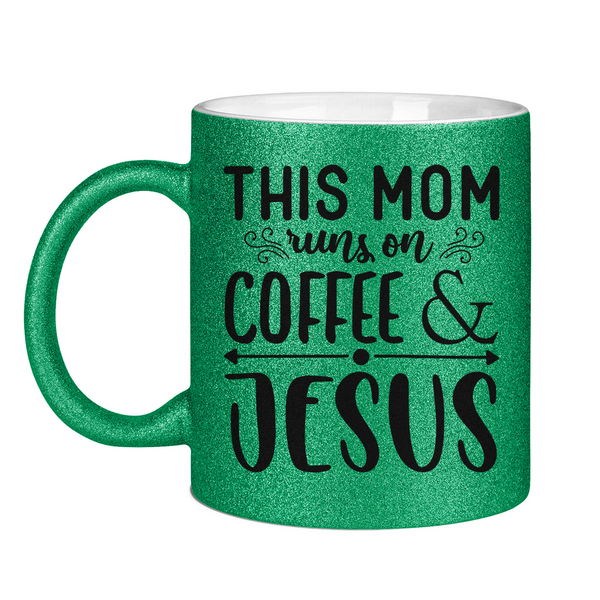 Glitzertasse this mom runs on coffee & jesus