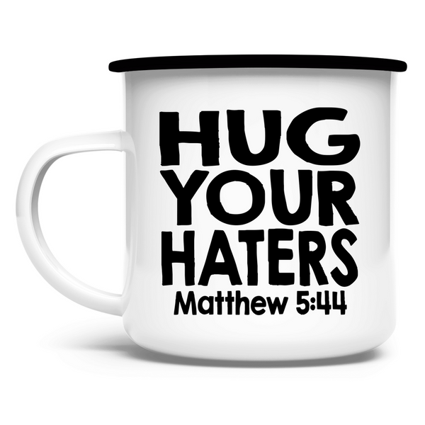 Emaille Tasse hug your haters matthew 5:44