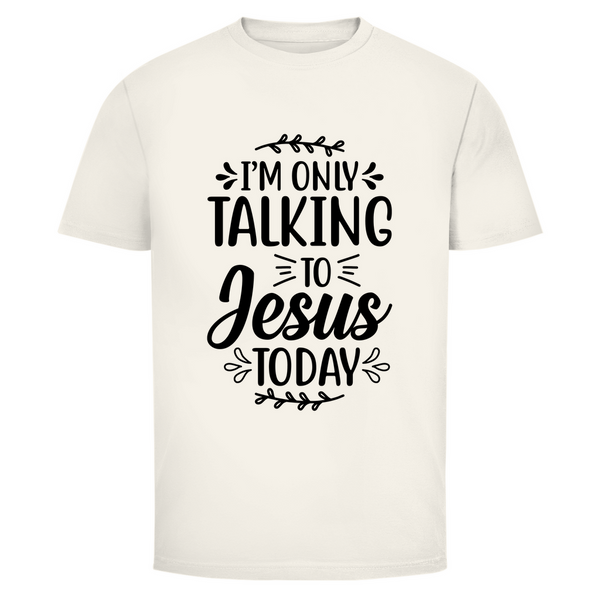 Herren T-Shirt i am only talking to jesus today