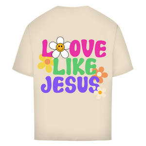 Oversize T-Shirt love like jesus