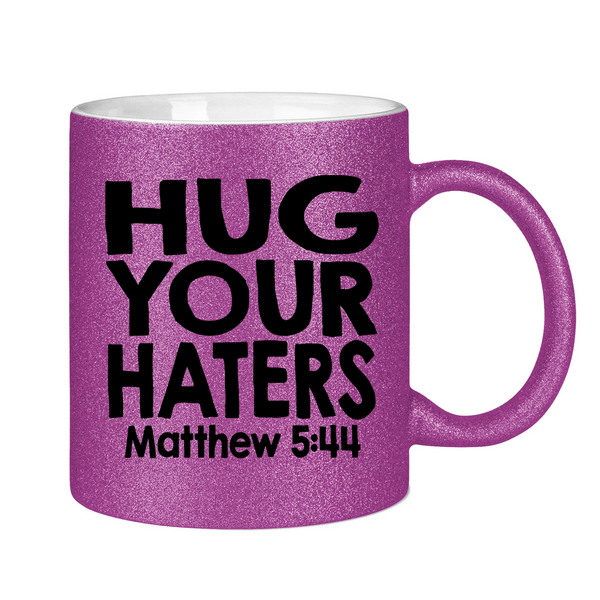 Glitzertasse hug your haters matthew 5:44